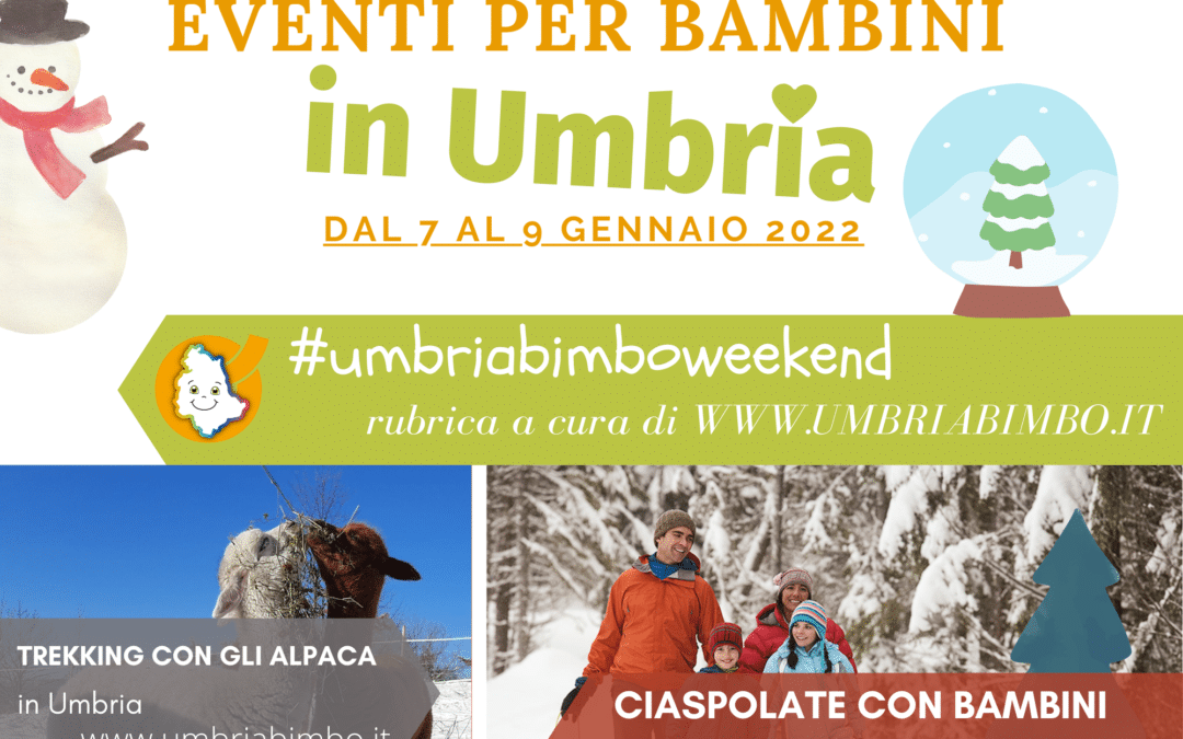 Cosa fare con i bambini in Umbria nel weekend 7/8/9 Gennaio 2022