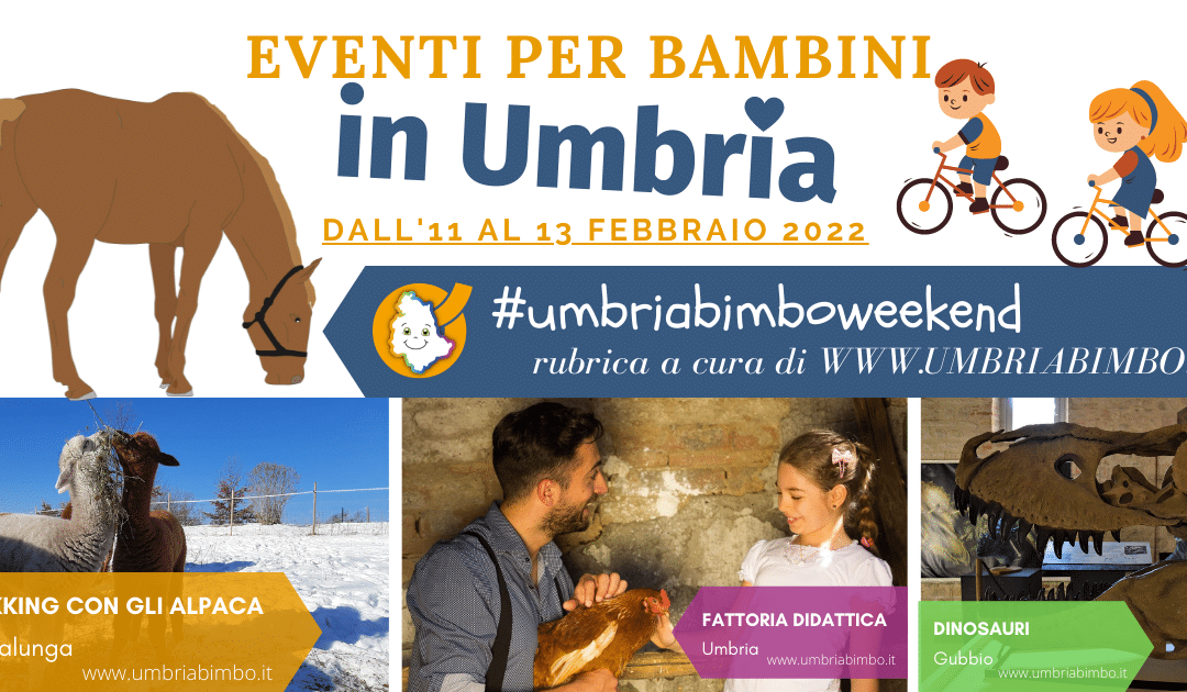 Cosa fare con i bambini in Umbria nel weekend 11/12/13 Febbraio 2022
