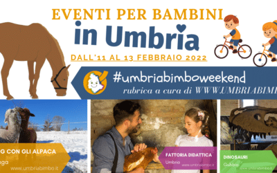 Cosa fare con i bambini in Umbria nel weekend 11/12/13 Febbraio 2022