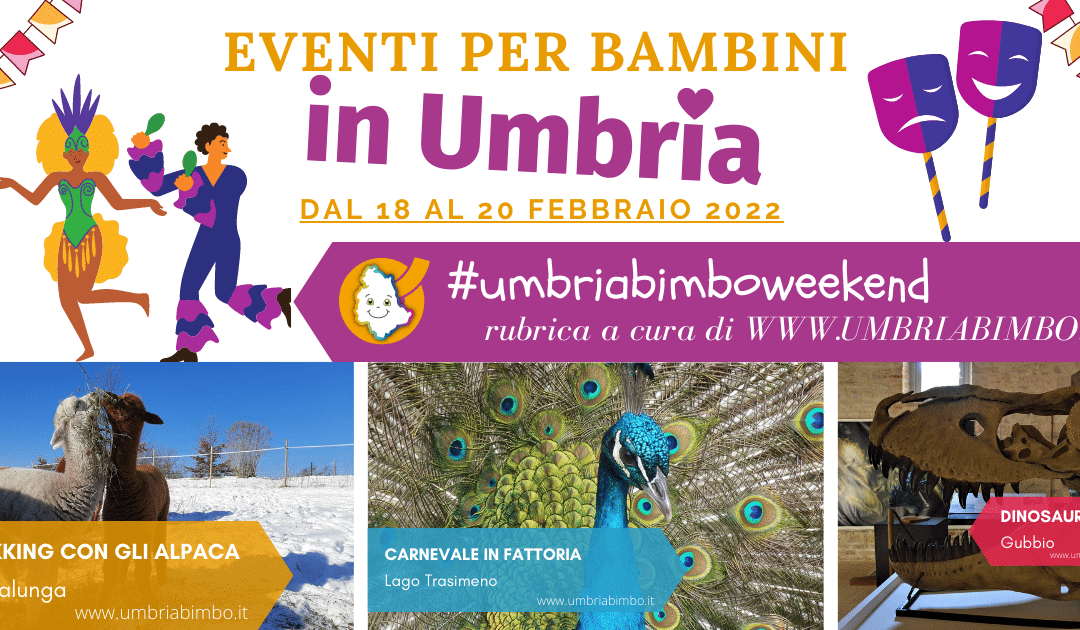Cosa fare con i bambini in Umbria nel weekend 18/19/20 Febbraio 2022