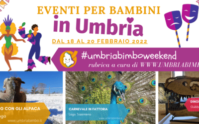Cosa fare con i bambini in Umbria nel weekend 18/19/20 Febbraio 2022