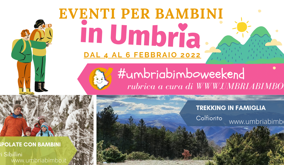 Cosa fare con i bambini in Umbria nel weekend 4/5/6 Febbraio 2022