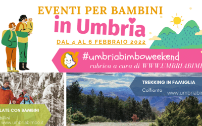 Cosa fare con i bambini in Umbria nel weekend 4/5/6 Febbraio 2022