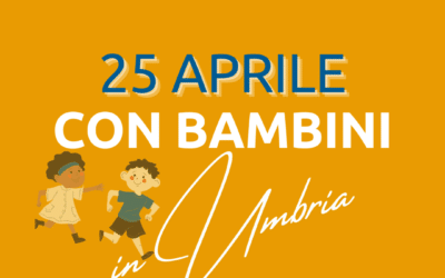 25 Aprile 2022 in Umbria con i bambini