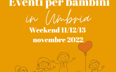 Cosa fare con bambini in Umbria nel weekend 11/12/13 Novembre 2022