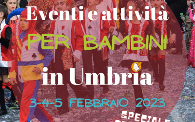 Cosa fare con bambini in Umbria nel weekend 3/4/5 febbraio 2023