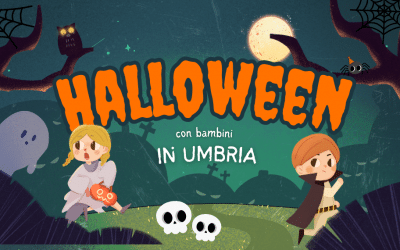 Cosa fare ad HALLOWEEN con bambini in Umbria