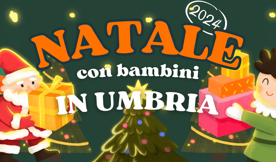 Natale 2024: cosa fare in Umbria con i bambini!