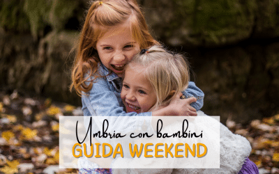 Cosa fare nel weekend in Umbria con i bambini