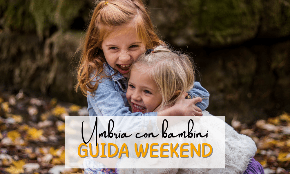 Cosa fare nel weekend in Umbria con i bambini