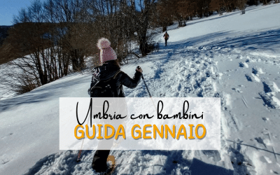 Cosa fare a GENNAIO in Umbria con i bambini