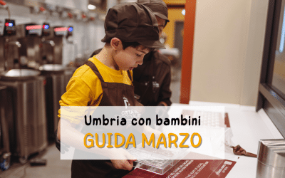 Cosa fare a MARZO con i bambini in Umbria