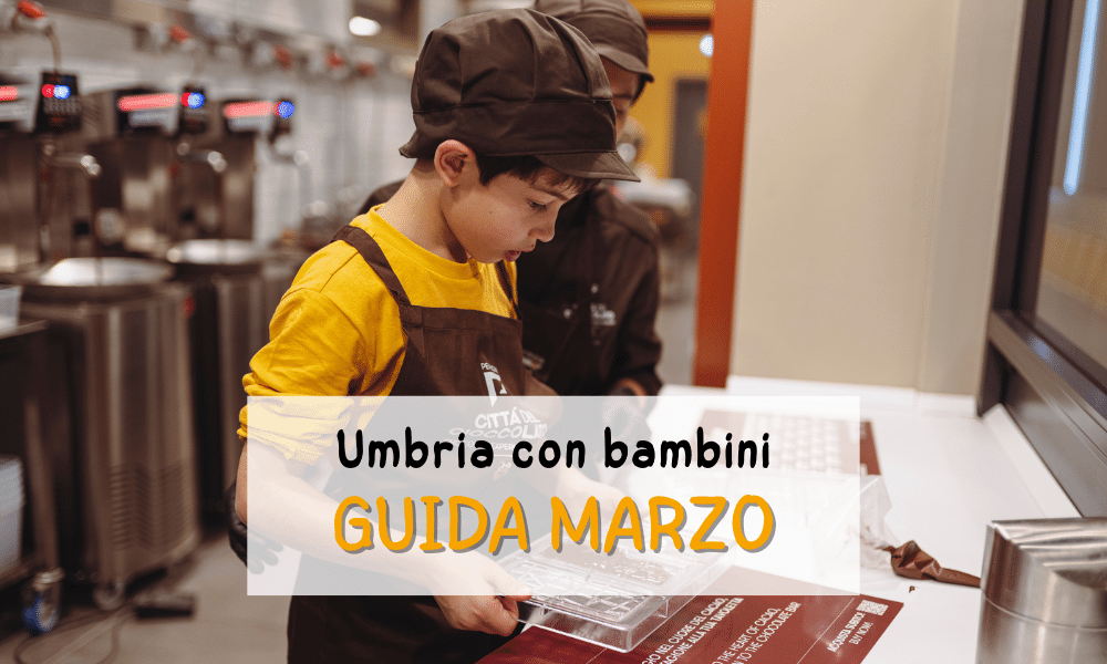 Cosa fare a MARZO con i bambini in Umbria